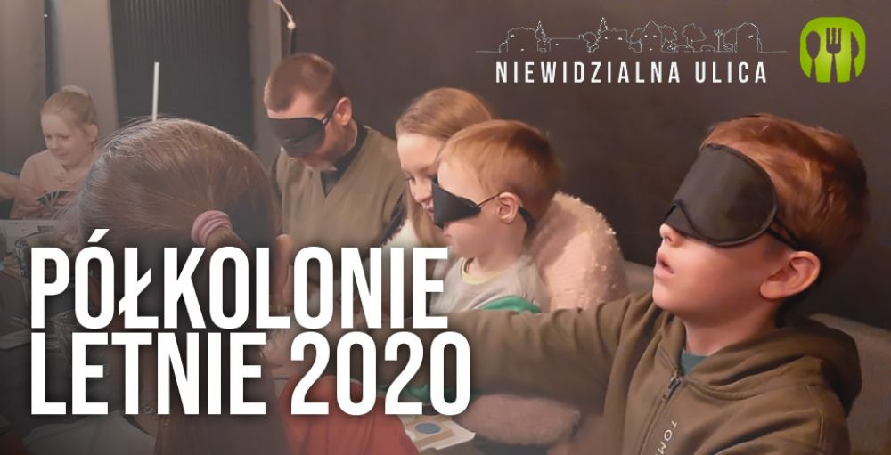 „NIEWIDZIALNA ULICA” WRAZ Z „KULINARNYMI PRZYGODAMI” ZAPRASZAJĄ NA PÓŁKOLONIE LETNIE!